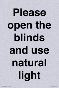 Please open the blinds and use natural light